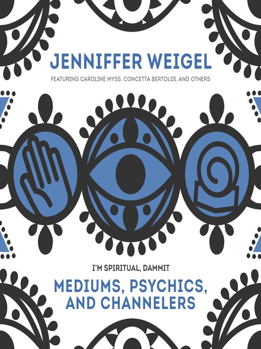 Title details for Mediums, Psychics, and Channelers by Jenniffer Weigel - Wait list